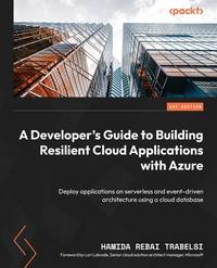 A Developer's Guide to Building Resilient Cloud Applications with Azure: Deploy applications on...