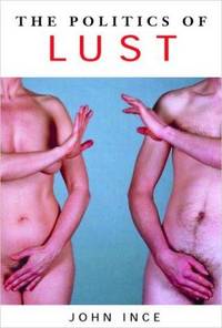 The Politics of Lust by John Ince - Paperback - from Burton Lysecki Books, ABAC/ILAB (SKU: 124266)