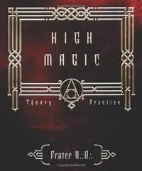 High Magic: Theory & Practice