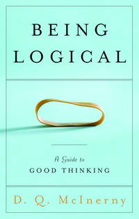 Being Logical: A Guide to Good Thinking by D.Q. McInerny - 2004-08-03