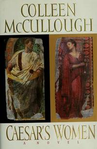 Caesar's Women [Fourth Novel in the Masters of Rome Series)