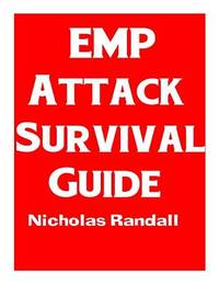 EMP Attack Survival Guide: The Ultimate Beginner's Guide On How To Prepare For and Outlast An...