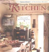Simple Pleasures of the Kitchen: Recipes, Crafts and Comforts from the Heart (Simple Pleasures...