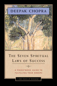 The Seven Spiritual Laws of Success: A Pocketbook Guide to Fulfilling Your Dreams (One Hour of Wisdom) by Chopra M.D., Deepak - 2015-01-10