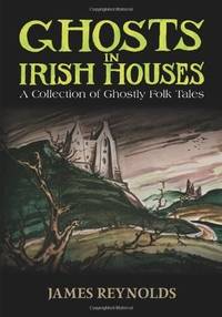 image of Ghosts in Irish Houses: A Collection of Ghostly Folk Tales