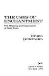 The Uses of Enchantment: The Meaning and Importance of Fairy Tales by Bettelheim, Bruno