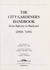 City Gardener's Handbook:  From Balcony to Backyard.