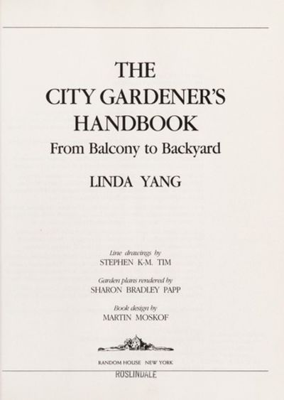 City Gardener's Handbook:  From Balcony to Backyard.