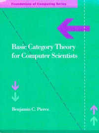 Basic Category Theory for Computer Scientists (Foundations of Computing)