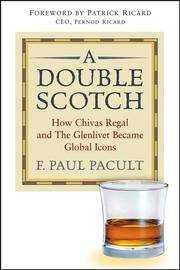 A DOUBLE SCOTCH How Chivas Regal and the Glenlivet Became Global Icons