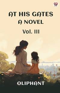 At His Gates A Novel Vol. III