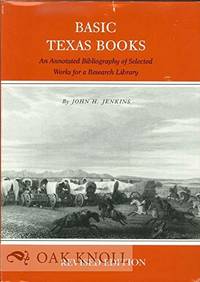 BASIC TEXAS BOOKS An Annotated Bibliography of Selected Works for a Research Library.