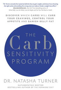 The Carb Sensitivity Program: Discover Which Carbs Will Curb Your Cravings, Control Your Appetite...