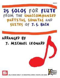 25 Solos for Flute from the Unaccompanied Partitas, sonatas and Suites of J.S. Bach (Bill s Music...