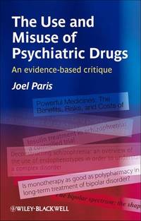 The Use and Misuse of Psychiatric Drugs by Joel Paris - Paperback - First Printing - 2010 - from Gene The Book Peddler (SKU: 027129)