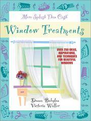 More Splash Than Cash Window Treatments: Over 250 Ideas, Inspirations, and Techniques for...
