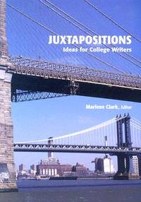 Juxtapositions: Ideas for College Writers (2nd Edition) Clark