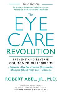 The Eye Care Revolution: Prevent And Reverse Common Vision Problems, Revised And Updated