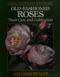 Old-Fashioned Roses - Their Care and Cultivation