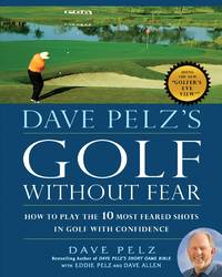 cover of Dave Pelz's Golf without Fear: How to Play the 10 Most Feared Shots in Golf with Confidence