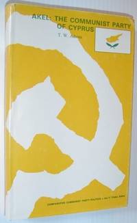 AKEL: The Communist Party Of Cyprus (Comparative Communist Party Politics) Adams, T. W - 