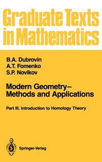 Modern Geometry-Methods and Applications: Part III: Introduction to Homology Theory (Graduate...