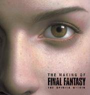 The Making of FINAL FANTASY: The Spirits Within