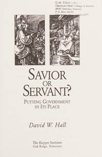 Savior or Servant? Putting Government in Its Place