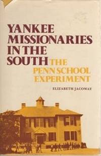 Yankee missionaries in the South: The Penn School experiment by Jacoway, Elizabeth - 1980