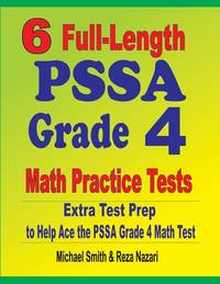 6 Full-Length PSSA Grade 4 Math Practice Tests: Extra Test Prep to Help Ace the PSSA Grade 4 Math...