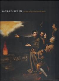 Sacred Spain : Art and Belief in the Spanish World