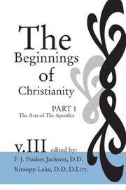 The Beginnings of Christianity: The Acts of the Apostles: Volume III: The Text of Acts