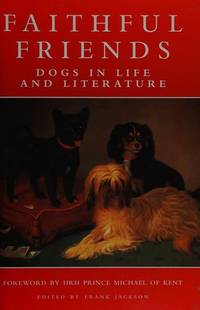 Faithful Friends: Dogs in Life and Literature