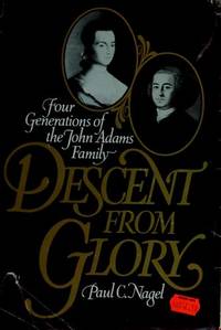 DESCENT FROM GLORY; Four generations of the John Adams family