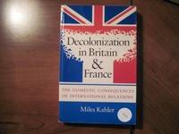 Decolonization in Britain and France: The Domestic Consequences of International Relations