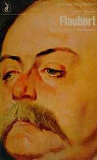 image of Flaubert: The Making of the Master