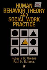 Human Behavior Theory and Social Work Practice : Modern Applications of Social Work