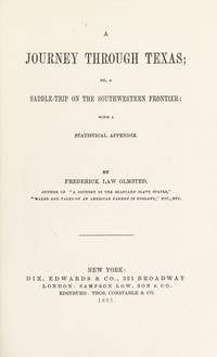 Olmsted's Texas Journey: A Journey Through Texas, or, A Saddle-trip on the Southwestern Frontier: With a Statistical Appendix (Classics of the Old West)