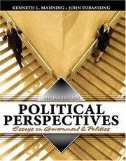 POLITICAL PERSPECTIVES: ESSAYS ON GOVERNMENT AND POLITICS by MANNING-FOBANJONG - 2005-08-30