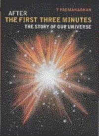 AFTER THE FIRST THREE MINUTES. The Story Of Our Universe. by T Padmanabhan - Paperback - 1998 - from PASCALE'S BOOKS (SKU: 029579)