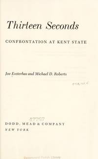 Thirteen seconds;: Confrontation at Kent State by Eszterhas, Joe and Michael Roberts - 0000-00-00