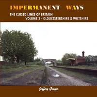 Impermanent Ways: The Closed Lines of Britain - Gloucestershire & Wiltshire