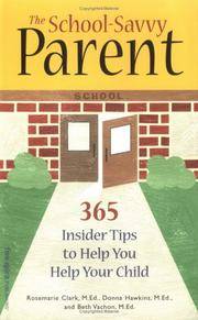 The School-Savvy Parent: 365 Insider Tips to Help You Help Your Child