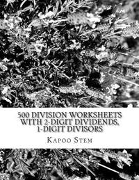 500 Division Worksheets with 2-Digit Dividends, 1-Digit Divisors: Math Practice Workbook