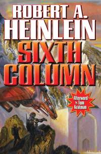 Sixth Column by Heinlein, Robert A - 2013