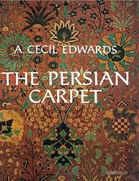 The Persian Carpet by A. Cecil Edwards (author)