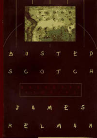 BUSTED SCOTCH by JAMES KELMAN