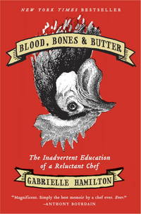 Blood, Bones & Butter: The Inadvertent Education of a Reluctant Chef Hamilton, Gabrielle