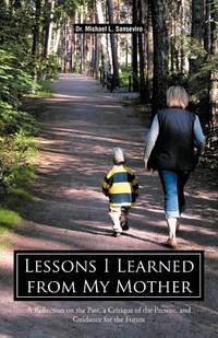 Lessons I Learned from My Mother: A Reflection on the Past, a Critique of the Present, and...