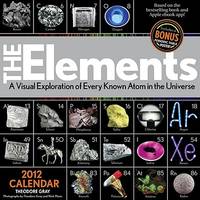 The Elements 2012 Calendar: A Visual Exploration of Every Known Atom in the Universe